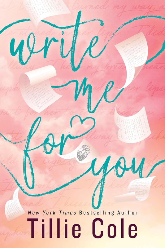 Write Me For You: Exclusive Sprayed Edges - Paperback by Tillie Cole